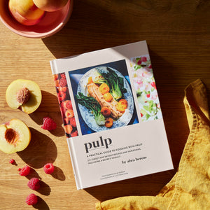 pulp: a practical guide to cooking with fruit
