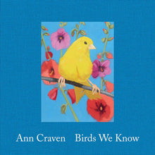 Load image into Gallery viewer, ann craven: birds we know